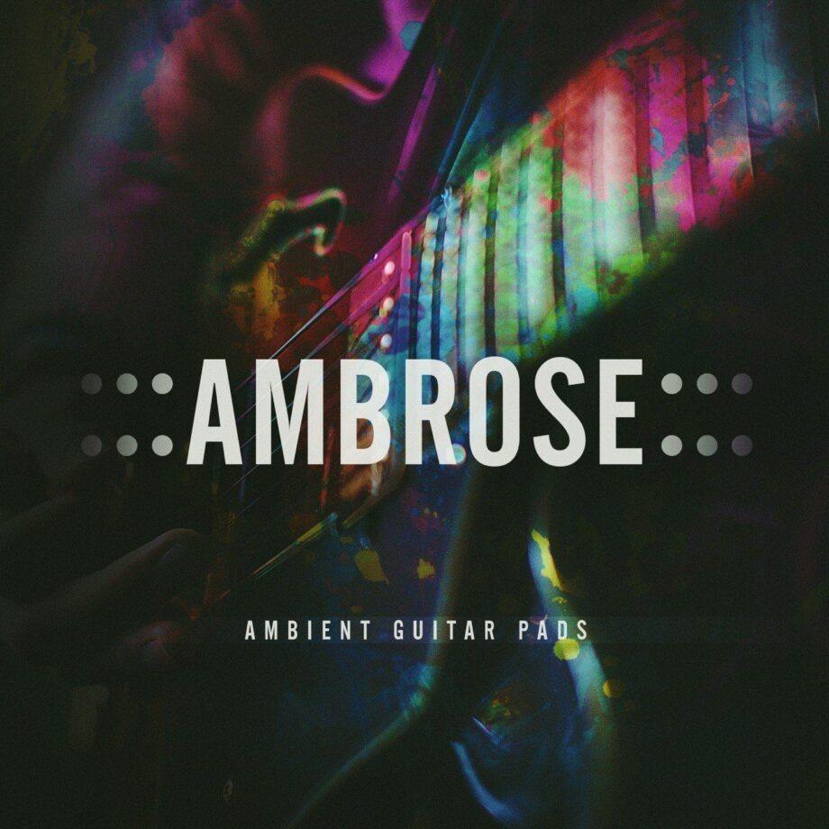 Ambrose - Ambient Guitar Pads